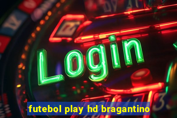 futebol play hd bragantino